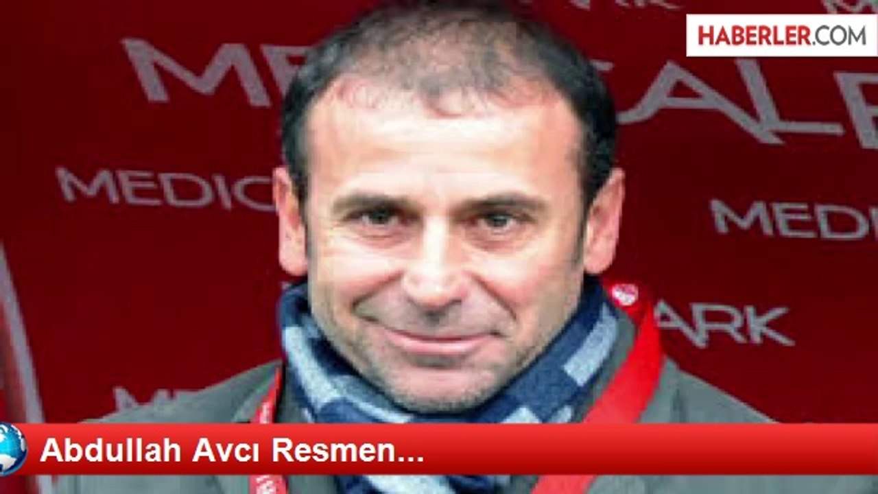 Abdullah Avcı Resmen...
