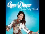 Ayşe Dinçer - Aşkımız Olay Olacak 2014