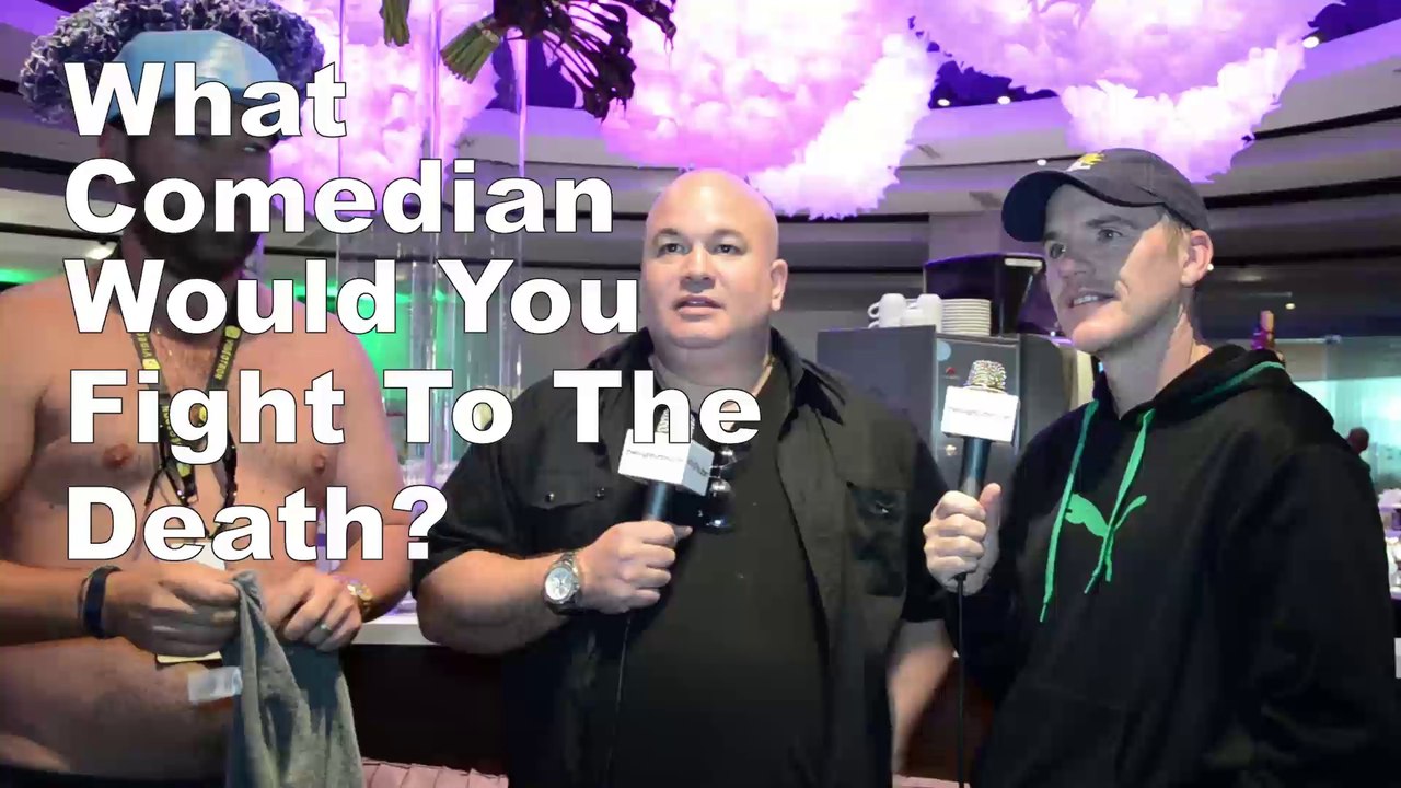 "What Comedian Would You Fight to the Death?" ...