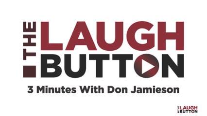 "Three Minutes with Don Jamieson: Hell Bent for Laughter" - The Laugh Button