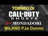 COD: Ghosts Torneo Mondadori P.za Duomo Milano