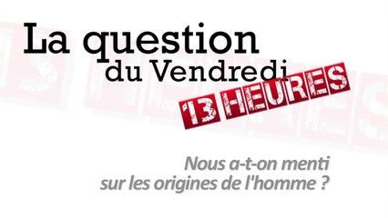 Nous a-t-on menti sur les origines de l'homme ?