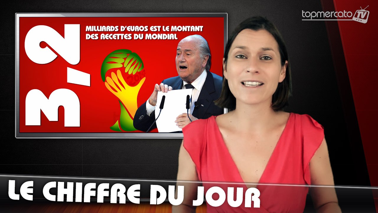 Le chiffre du jour : 3,2 milliards d'euros est le montant des recettes du Mondial au Brésil !