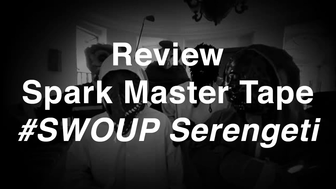 Spark Master Tape - #SWOUP Serengeti | Review | Musique Info Service