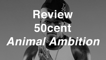 50 Cent - Animal Ambition | Review | Musique Info Service