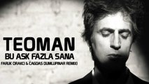Teoman - Bu Ask Fazla Sana (Faruk Orakci & Cagdas Dumlupinar Remix) Radio Edit