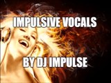 Impulsive Vocals Deep house mix by DJ Impulse