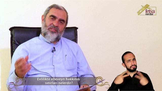 6) Evlilikte Ebeveyn Hakkının Sınırları Nelerdir - Nureddin YILDIZ - İşaret Dilli Anlatımlı - fetvameclisi.com