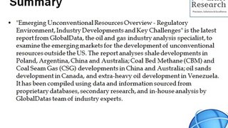 Emerging Unconventional Resources Overview - Regulatory Environment, Industry Developments and Key Challenges