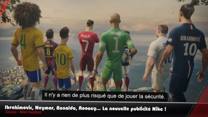 Ibrahimovic, Neymar, Ronaldo, Rooney... La nouvelle publicité Nike !