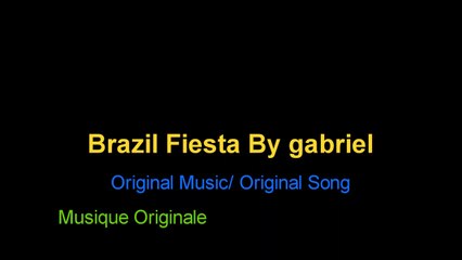 Brazil Fiesta by Gabriel Original Music / Original Song - Musique originale