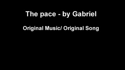 The Pace by Gabriel Original Music / Original Song - Musique Originale