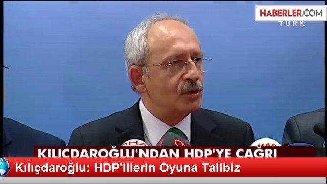 Kılıçdaroğlu: HDP'lilerin Oyuna Talibiz