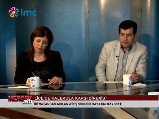 Mercek Altı - Lice'de Kalekol'a karşı direniş (09 Haziran 2014)