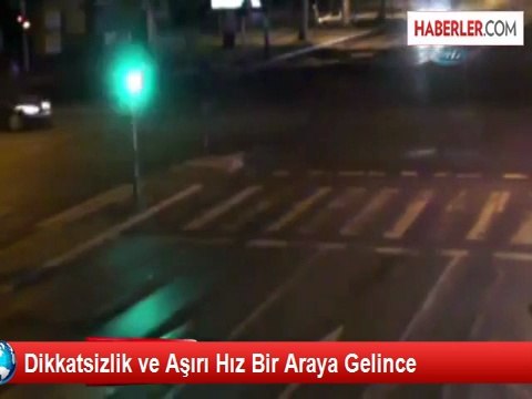 Dikkatsizlik ve Aşırı Hız Bir Araya Gelince