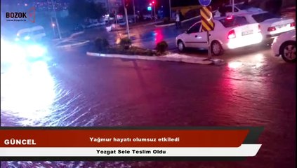 YAĞMUR YOZGAT'TA HAYATI FELÇ ETTİ