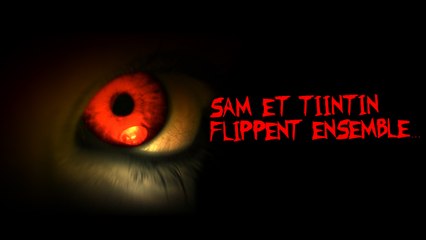 [Horreur] Sam et Tiintin63 flippent ensemble ...