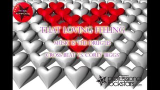 Corey Biggs Vs. Cross Beat - Music is the Drug 115 - That Loving Feeling