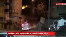 Hakkari’de çıkan olaylarda bir polis yaralandı