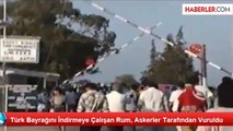 Türk Bayrağını İndirmeye Çalışan Rum, Askerler Tarafından Vuruldu -İ.cebel