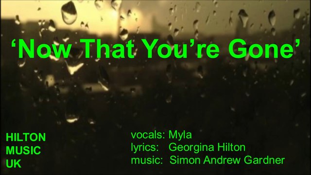 'NOW THAT YOU'RE GONE' lyrics video - pop with attitude from Hilton Music UK!