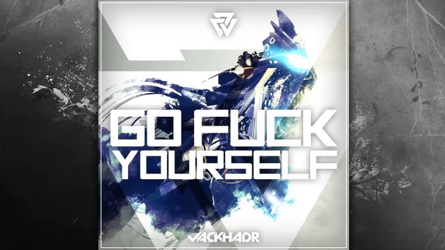 Jack HadR - Go Fck Yourself (Big Room / Electro House)