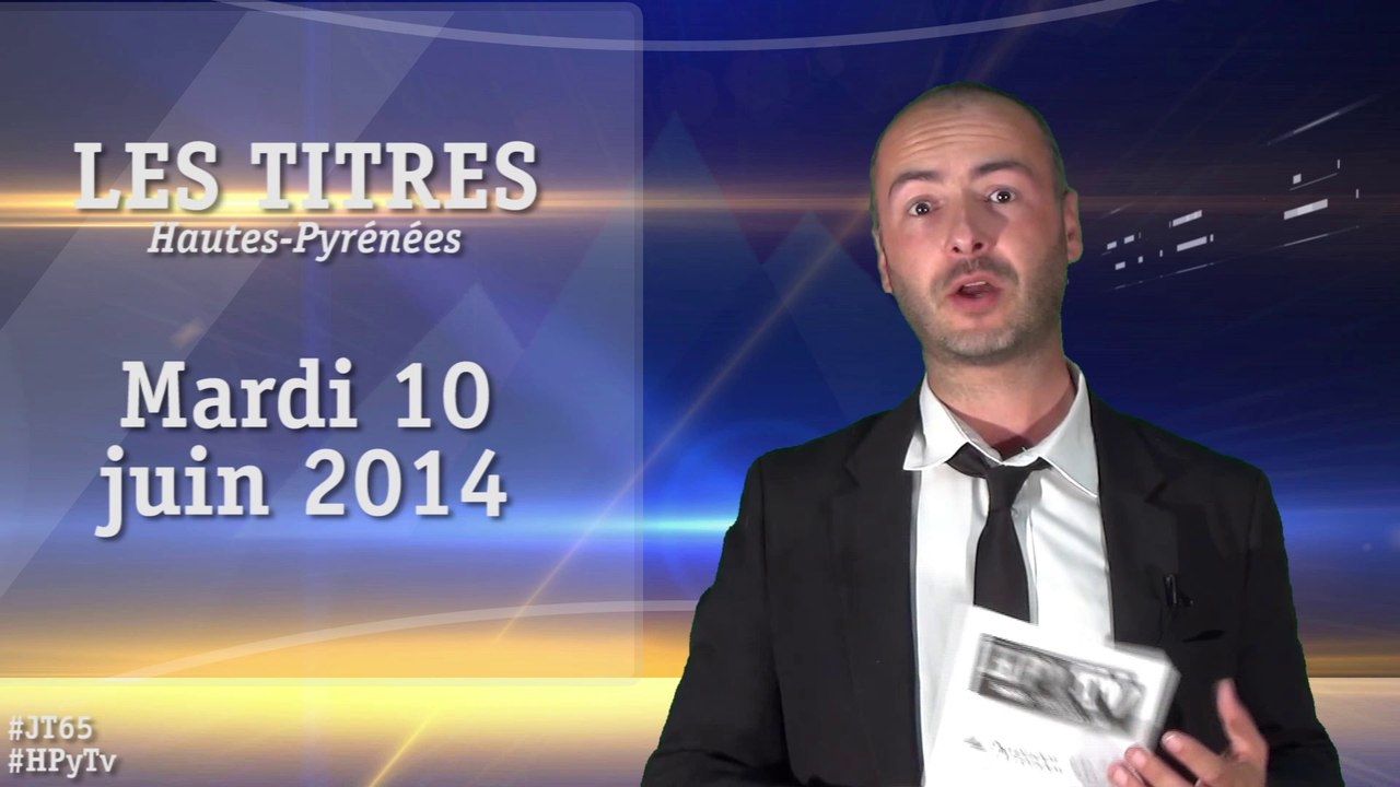 [HPyTv] Le Journal des Hautes-Pyrénées (10 juin 2014)