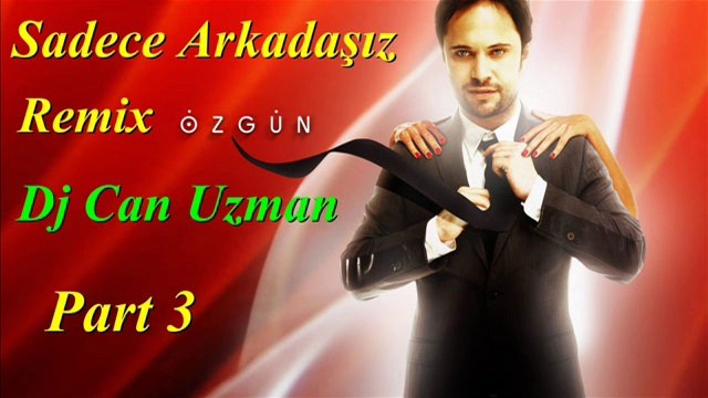Özgün Sadece Arkadaşız Dj Can Uzman Remix Part 3