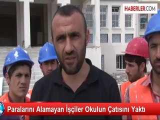 Paralarını Alamayan İşçiler Okulun Çatısını Yaktı
