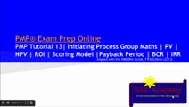 PMP® Exam Prep Online, PMP Tutorial 14 | Initiating Process Group Maths Example | PV | NPV | ROI | Scoring Model | BCR | Payback Period | Lifecycle Cost