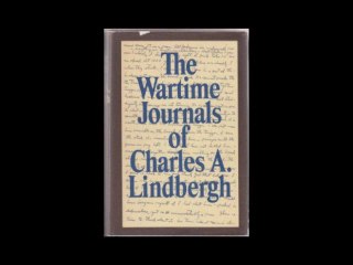 The Wartime Journals of Charles A  Lindbergh