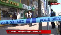 Tek Rumeli TV’nin sahibine silahlı saldırı