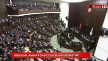 Erdoğan Ankara'dan gelip ben mi indireyim