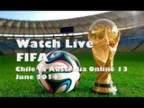 Online FIFA 2014 Chile vs Australia Game 2 Live