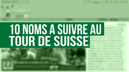 10 noms à suivre lors du Tour de Suisse 2014