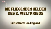 Die fliegenden Helden des 2 Weltkriegs E02 Luftschlacht um England