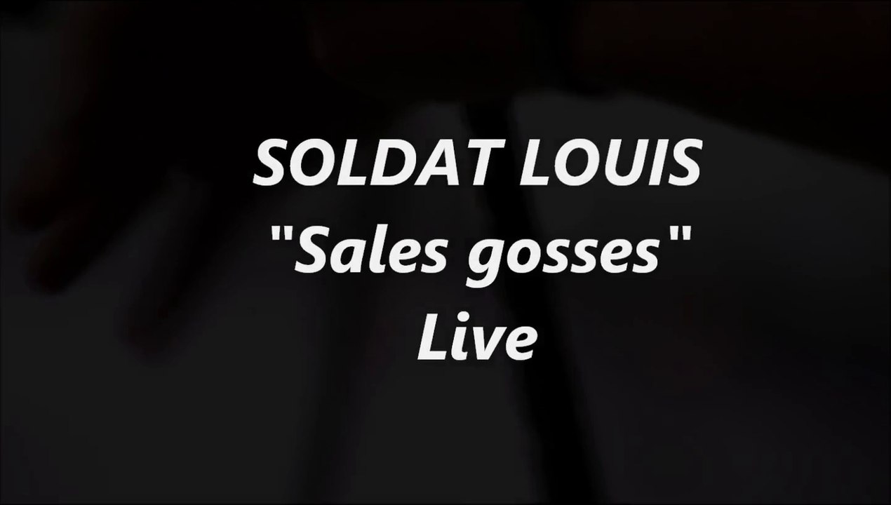 SOLDAT LOUIS "Sales gosses" Live 2009