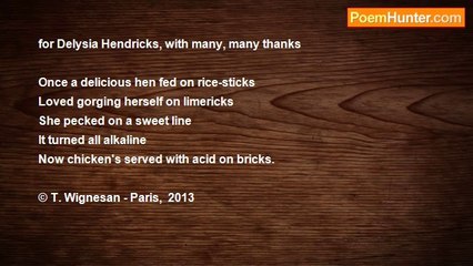 T (no first name) Wignesan - Limerick: Once A Delicious Hen Fed On Rice-Sticks