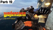Wolfenstein The New Order 1080p HD Part 19 PC Gameplay Playthrough Walkthrough Series