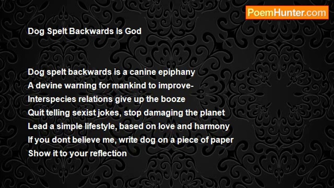 Awsome Wells Dickenson - Dog Spelt Backwards Is God
