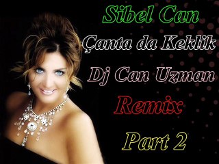 Video herunterladen: Sibel Can Çanta da Keklik Dj Can Uzman Remix Part 2