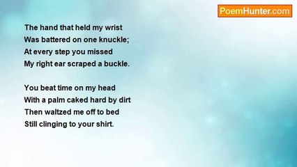 abigail phillips - My Papa's Waltz  by: Theodore Roethke