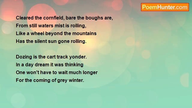 Sergey Alexandrovich Yesenin - Cleared the cornfield, bare the boughs are...(translated from russian)