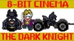 Batman The Dark Knight - 8 Bit Cinema!