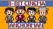 Anchorman - 8 Bit Cinema!
