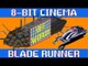 Blade Runner - 8 Bit Cinema!