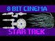Star Trek - 8-bit Cinema!