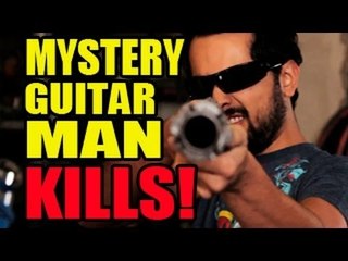 MysteryGuitarMan Kills Camera Man!