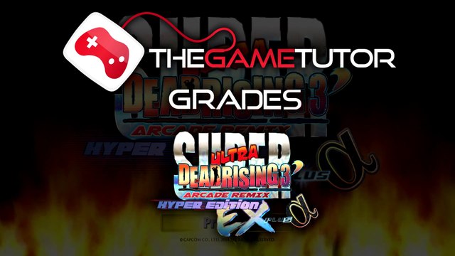 The Game Tutor Grades Super Ultra Dead Rising 3 Arcade Remix Hyper Edition EX Plus Alpha