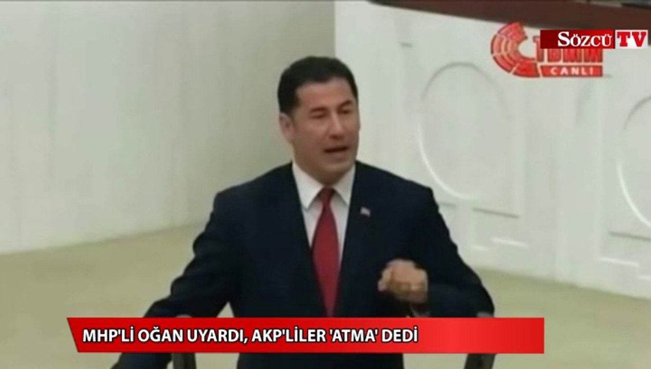 MHP'li Oğan uyardı, AKP'liler 'atma' dedi